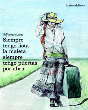 Siempre tengo lista la maleta, siempre tengo puertas por abrir