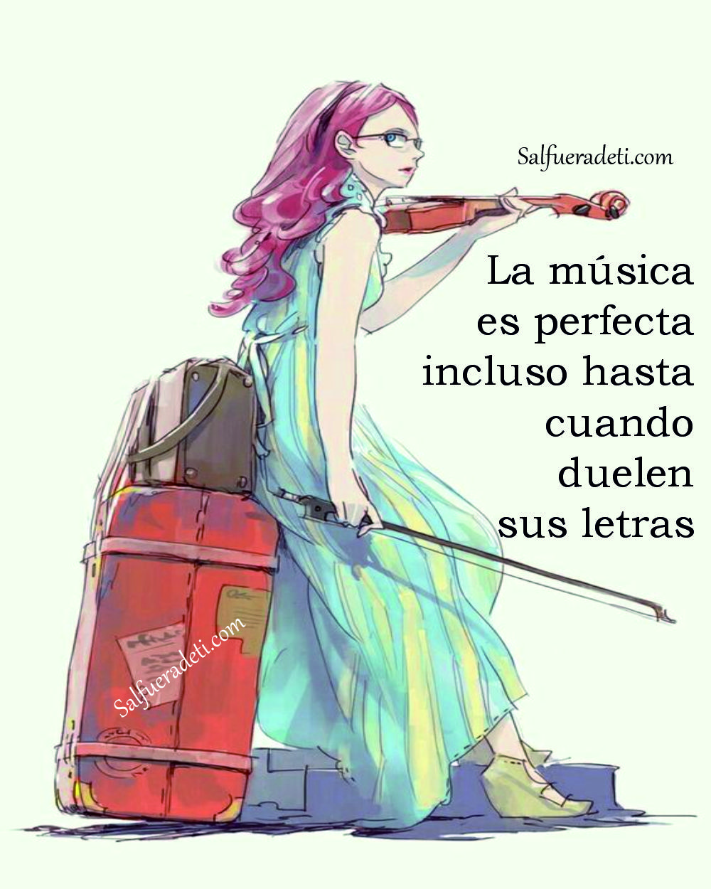 Si la música es perfecta incluso hasta cuando duelen sus letras...