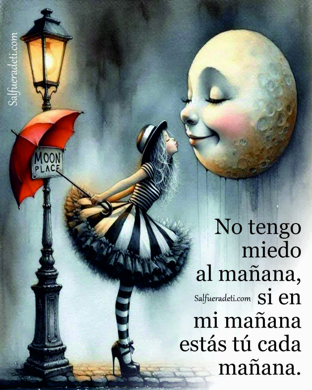 Llámame loca pero... No tengo miedo al mañana, si en mi mañana estás tú cada mañana.