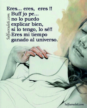 Eres mi Tiempo Ganado al Universo