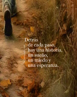 Detrás de cada paso, de cada cara hay una historia, un sueño, un miedo y una esperanza.